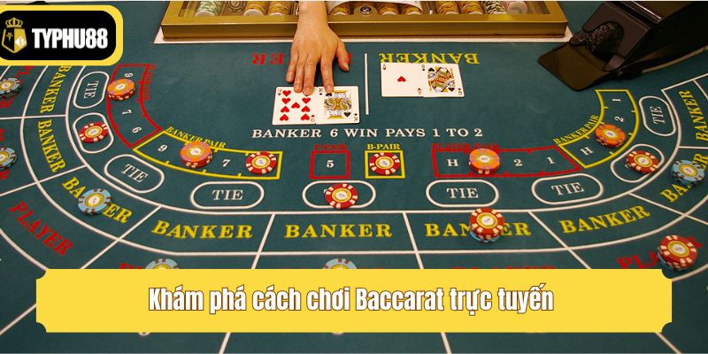 Khám phá cách chơi Baccarat trực tuyến