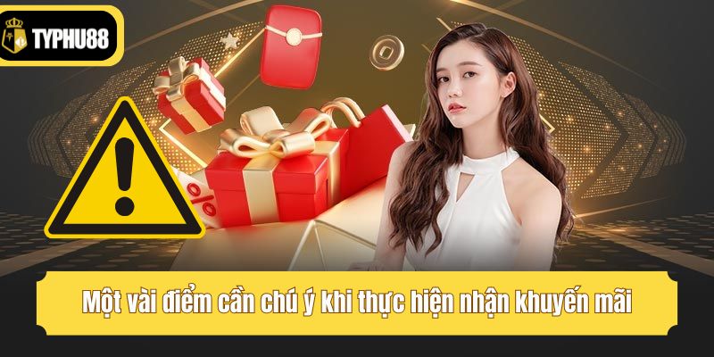 Một vài điểm cần chú ý khi thực hiện nhận khuyến mãi